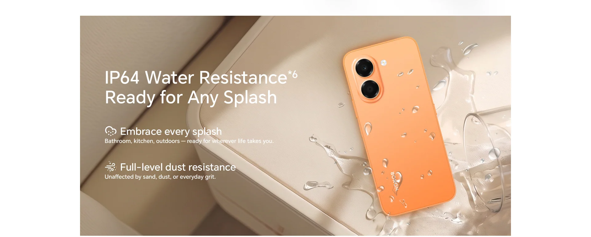 IP64 Water Resistance Ready for Any Splash