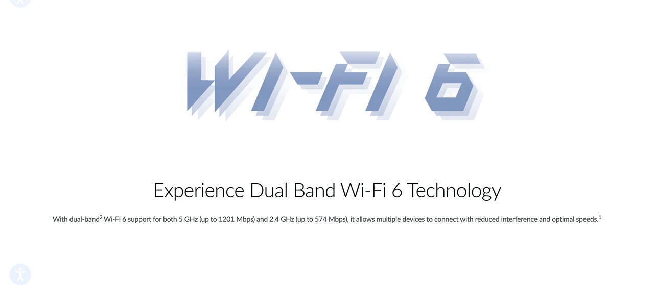 Experience Dual Band Wi-Fi 6 Technology